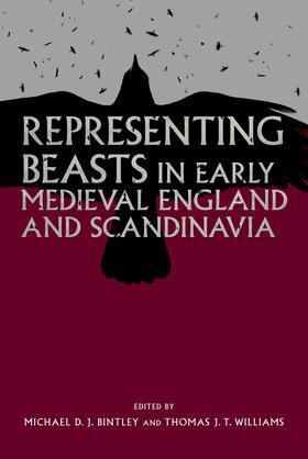 Bintley / Williams |  Representing Beasts in Early Medieval England and Scandinavia | eBook | Sack Fachmedien