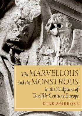 Ambrose |  The Marvellous and the Monstrous in the Sculpture of Twelfth-Century Europe | eBook | Sack Fachmedien