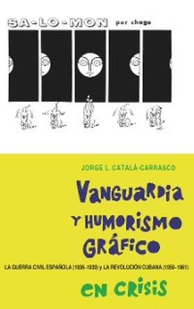 Catalá-Carrasco |  Vanguardia y humorismo gráfico en crisis | eBook | Sack Fachmedien
