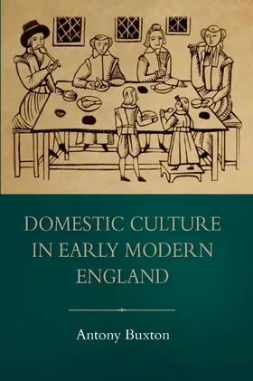 Buxton |  Domestic Culture in Early Modern England | eBook | Sack Fachmedien