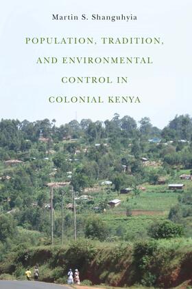 Shanguhyia |  Population, Tradition, and Environmental Control in Colonial Kenya | eBook | Sack Fachmedien