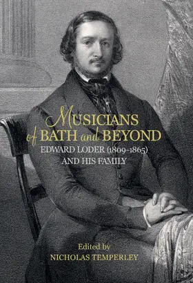 Nicholas Temperley | Musicians of Bath and Beyond: Edward Loder (1809-1865) and his Family | E-Book | www.sack.de
