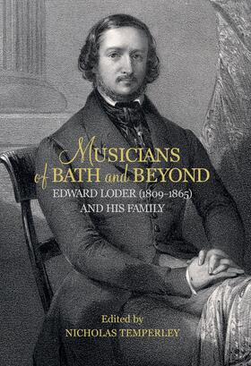 Nicholas Temperley | Musicians of Bath and Beyond: Edward Loder (1809-1865) and his Family | E-Book | sack.de