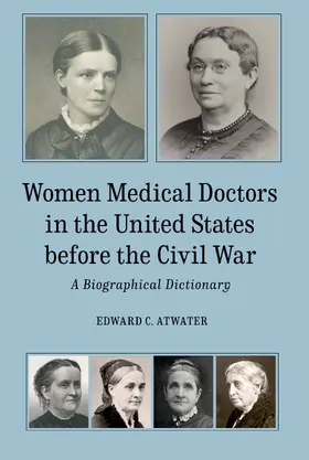 Atwater |  Women Medical Doctors in the United States before the Civil War | eBook | Sack Fachmedien