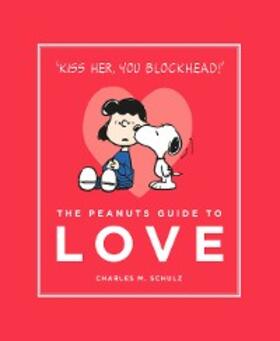 Schulz |  The Peanuts Guide to Love | eBook | Sack Fachmedien