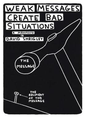 Shrigley |  Weak Messages Create Bad Situations | Buch |  Sack Fachmedien