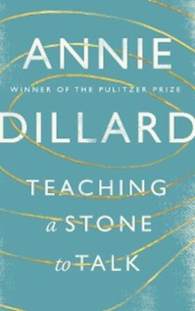 Dillard |  Teaching a Stone to Talk | eBook | Sack Fachmedien