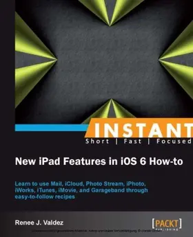 Valdez |  Instant New iPad Features in iOS 6 How-to | eBook | Sack Fachmedien
