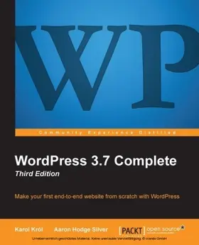 Król |  WordPress 3.7 Complete: Third Edition | eBook | Sack Fachmedien
