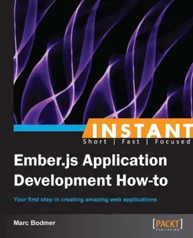 Bodmer |  Instant Ember.js Application Development How-to | eBook | Sack Fachmedien