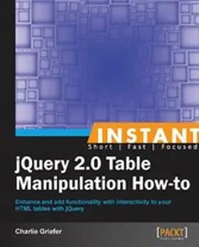 Griefer |  Instant jQuery 2.0 Table Manipulation How-to | eBook | Sack Fachmedien