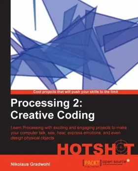 Gradwohl |  Processing 2: Creative Coding Hotshot | eBook | Sack Fachmedien