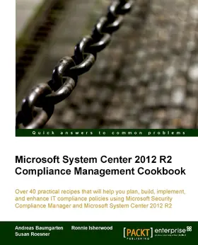 Baumgarten |  Microsoft System Center 2012 R2 Compliance Management Cookbook | eBook | Sack Fachmedien