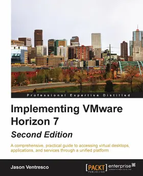 Ventresco |  Implementing VMware Horizon 7 - Second Edition | eBook | Sack Fachmedien