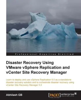 GB |  Disaster Recovery Using VMware vSphere Replication and vCenter Site Recovery Manager | eBook | Sack Fachmedien