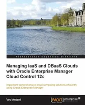Antani |  Managing IaaS and DBaaS Clouds with Oracle Enterprise Manager Cloud Control 12c | eBook | Sack Fachmedien