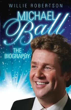 Robertson |  Michael Ball - The Biography | eBook | Sack Fachmedien