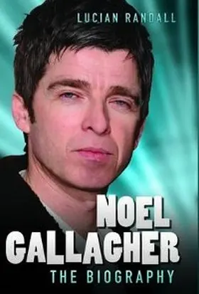 Randall |  Noel Gallagher - The Biography | eBook | Sack Fachmedien