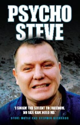 Moyle |  Psycho Steve - I Swam the Solent to Freedom. No Jail Can Hold Me | eBook | Sack Fachmedien