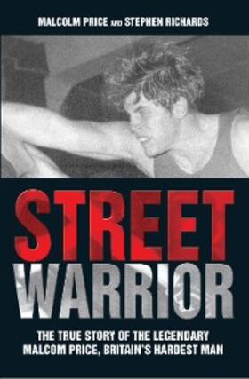 Price |  Street Warrior - The True Story of The Legendary Malcolm Price, Britain's Hardest Man | eBook | Sack Fachmedien