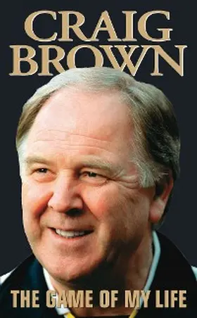 Brown |  Craig Brown - The Game of My Life | eBook | Sack Fachmedien