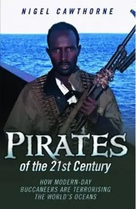 Cawthorne |  Pirates of the 21st Century - How Modern-Day Buccaneers are Terrorising the World's Oceans | eBook | Sack Fachmedien