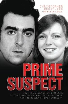 Berry-Dee | Prime Suspect - The True Story of John Cannan, The Only Man the Police Want to Investigate for the Murder of Suzy Lamplugh | E-Book | sack.de