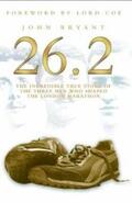 Bryant |  26.2 - The Incredible True Story of the Three Men Who Shaped The London Marathon | eBook | Sack Fachmedien