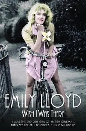 Lloyd |  Wish I Was There - I Was the Golden Girl of British Cinema;Then My Life Fell to Pieces. This is My Story | eBook | Sack Fachmedien