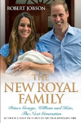 Jobson |  The New Royal Family - Prince George, William and Kate: The Next Generation | eBook | Sack Fachmedien