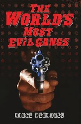Blundell |  The World's Most Evil Gangs | eBook | Sack Fachmedien