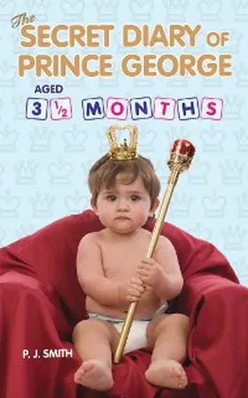 Smith |  The Secret Diary of Prince George, Aged 3.5 months | eBook | Sack Fachmedien