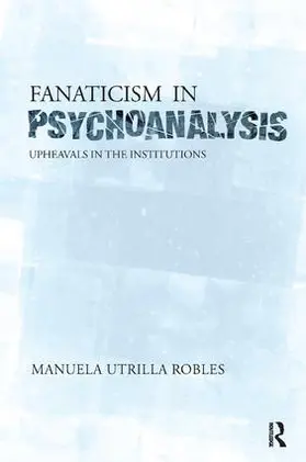 Utrilla Robles | Upheavals in the Psychoanalytical Institutions II | Buch | 978-1-78220-019-2 | www.sack.de