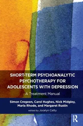 Catty / Cregeen / Hughes |  Short-term Psychoanalytic Psychotherapy for Adolescents with Depression | Buch |  Sack Fachmedien