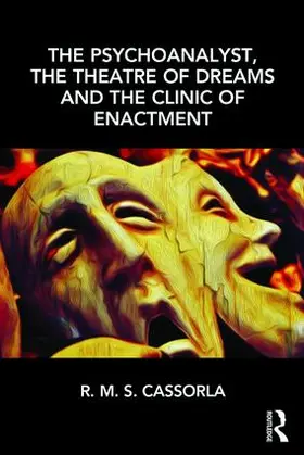 Cassorla |  The Psychoanalyst, the Theatre of Dreams and the Clinic of Enactment | Buch |  Sack Fachmedien