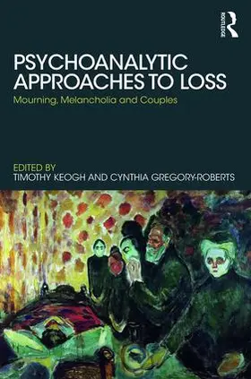 Keogh / Gregory-Roberts | Psychoanalytic Approaches to Loss | Buch | 978-1-78220-548-7 | sack.de