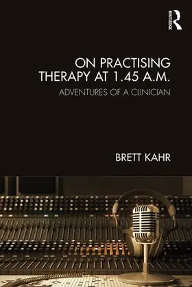 Kahr | On Practising Therapy at 1.45 A.M. | Buch | 978-1-78220-680-4 | www.sack.de