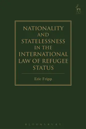 Fripp |  Nationality and Statelessness in the International Law of Refugee Status | Buch |  Sack Fachmedien