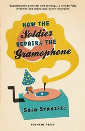 Stanisic |  How the Soldier Repairs the Gramophone | eBook | Sack Fachmedien