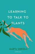 Orriols |  Learning to Talk to Plants | eBook | Sack Fachmedien