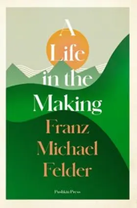 Felder |  A Life in the Making | eBook | Sack Fachmedien