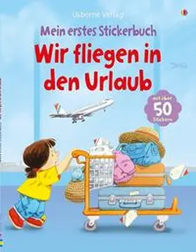 Civardi |  Mein erstes Stickerbuch: Wir fliegen in den Urlaub | Buch |  Sack Fachmedien