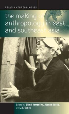 Yamashita / Eades / Bosco | The Making of Anthropology in East and Southeast Asia | E-Book | sack.de