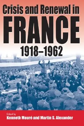 Mouré / Alexander | Crisis and Renewal in France, 1918-1962 | E-Book | www.sack.de