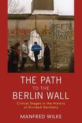 Wilke |  The Path to the Berlin Wall | Buch |  Sack Fachmedien