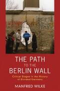 Wilke |  The Path to the Berlin Wall | eBook | Sack Fachmedien