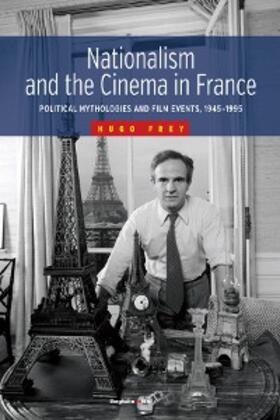 Frey |  Nationalism and the Cinema in France | eBook | Sack Fachmedien