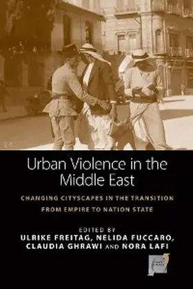 Freitag / Fuccaro / Ghrawi | Urban Violence in the Middle East | E-Book | sack.de