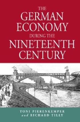 Pierenkemper / Tilly | The German Economy During the Nineteenth Century | E-Book | sack.de