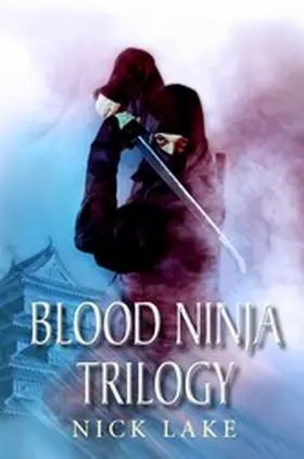 Lake |  The Blood Ninja Trilogy | eBook | Sack Fachmedien